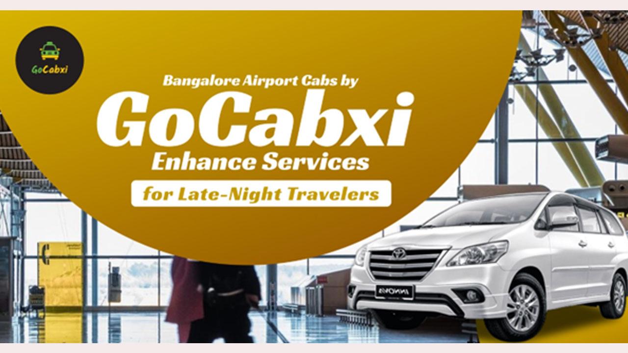 Bangalore Airport Cabs by GoCabxi Enhance Services for Late-Night Travelers