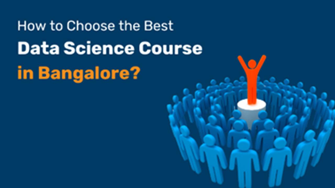 How to Choose the Best Data Science Course in Bangalore