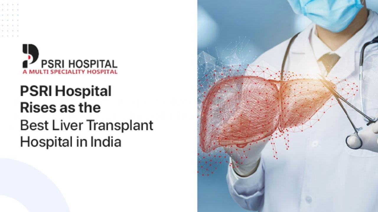 PSRI Hospital Rises as the Best Liver Transplant Hospital in India