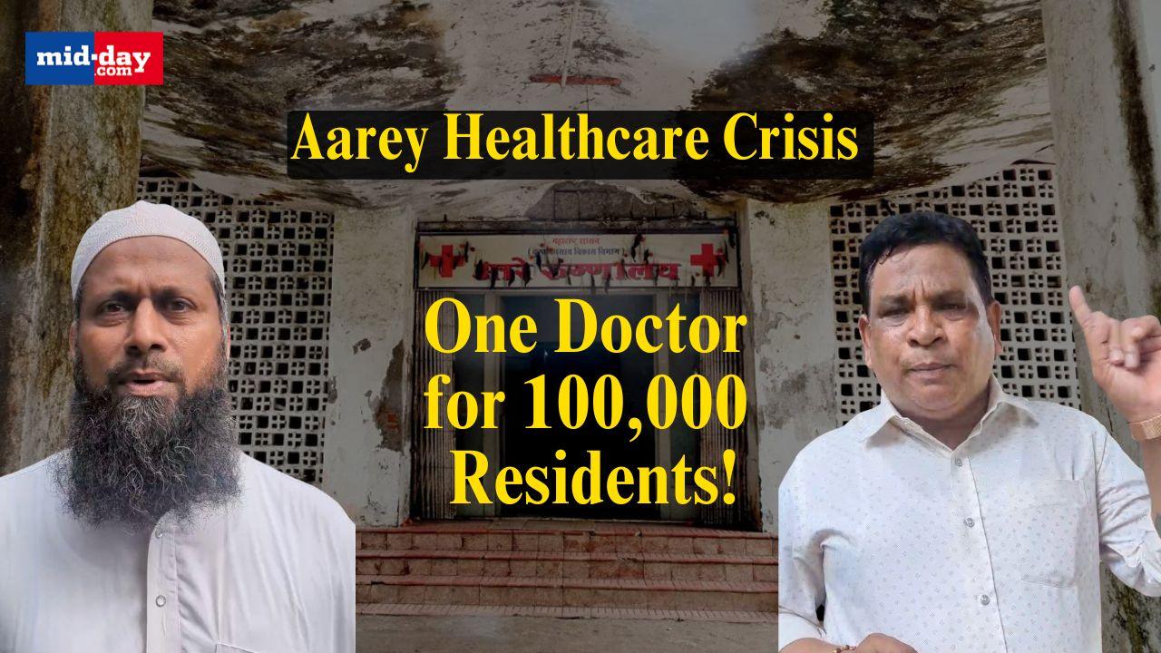 Aarey Healthcare Crisis: One Doctor for 100,000 Residents